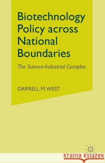 Biotechnology Policy Across National Boundaries: The Science-Industrial Complex Darrell M. West D. West 9781349533800 Palgrave MacMillan - książka