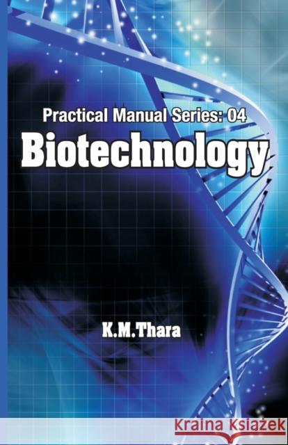 Biotechnology: Practical Manual Series Vol 04 K M Thara   9788119002993 New India Publishing Agency - książka