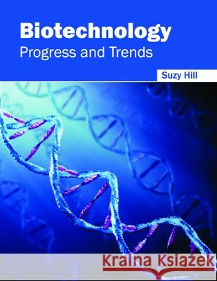 Biotechnology: Progress and Trends Suzy Hill 9781632396815 Callisto Reference - książka