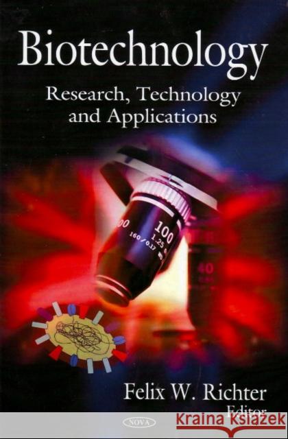 Biotechnology: Research, Technology & Applications Felix W Richter 9781604569018 Nova Science Publishers Inc - książka