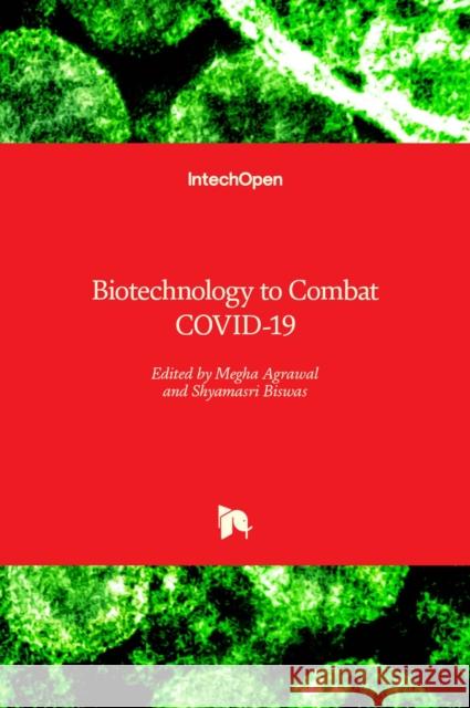 Biotechnology to Combat COVID-19 Megha Agrawal Shyamasri Biswas 9781839686269 Intechopen - książka