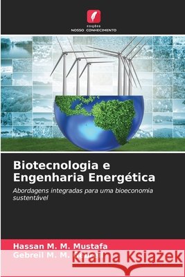 Biotecnologia e Engenharia Energ?tica Hassan M Gebreil M 9786209513701 Edicoes Nosso Conhecimento - książka