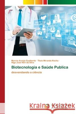 Biotecnologia e Saúde Publica Araújo Gualberto, Marcia 9786202807180 Novas Edicoes Academicas - książka