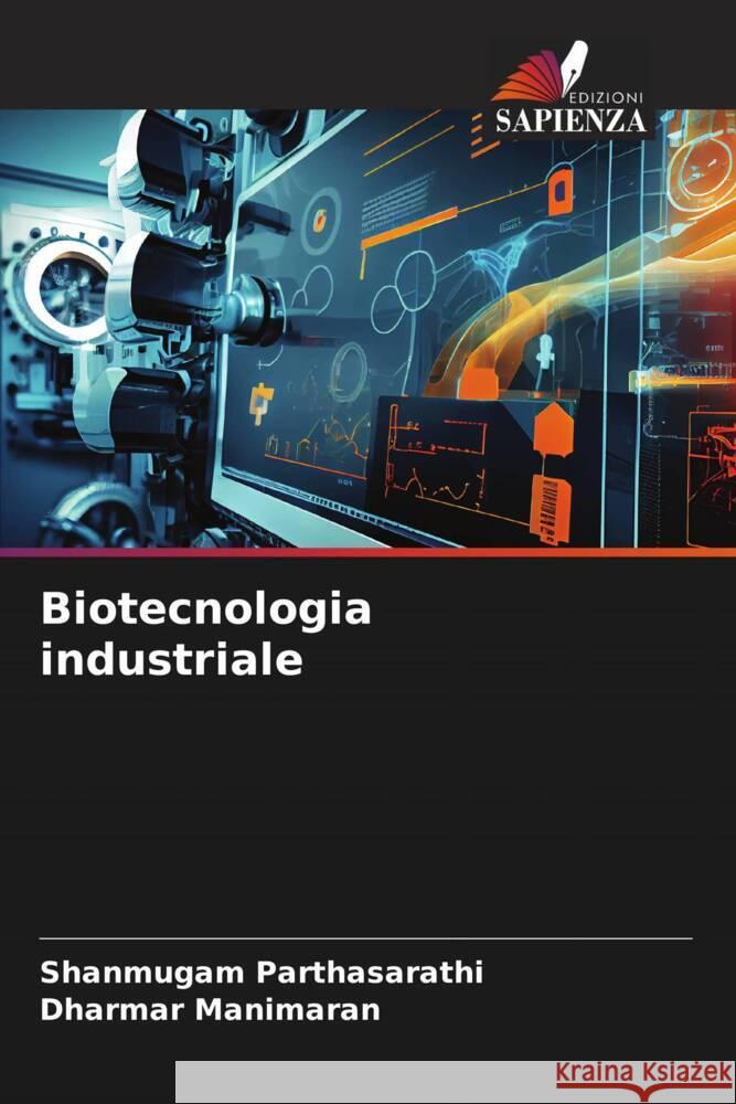 Biotecnologia industriale Parthasarathi, Shanmugam, Manimaran, Dharmar 9786139914746 Edizioni Sapienza - książka