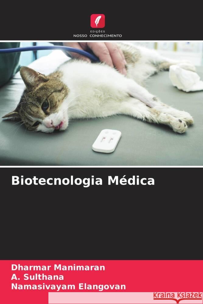 Biotecnologia M?dica Dharmar Manimaran A. Sulthana Namasivayam Elangovan 9786206931270 Edicoes Nosso Conhecimento - książka