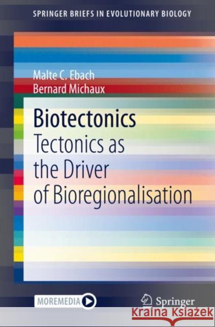 Biotectonics: Tectonics as the Driver of Bioregionalisation Ebach, Malte C. 9783030517724 Springer - książka