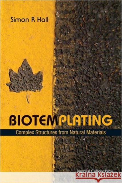Biotemplating: Complex Structures from Natural Materials Hall, Simon Robert 9781848164031 Imperial College Press - książka