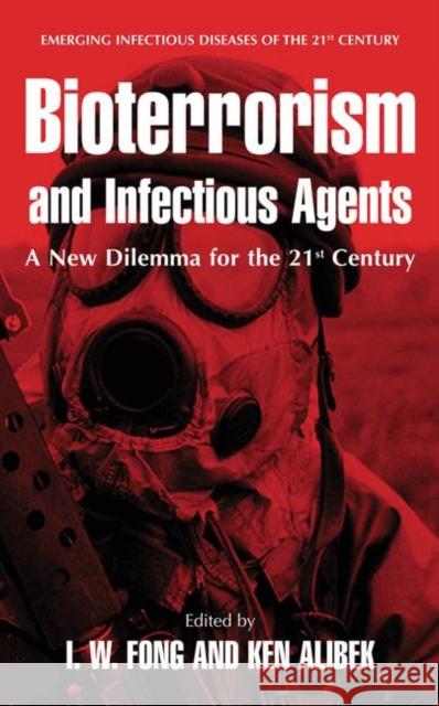 Bioterrorism and Infectious Agents: A New Dilemma for the 21st Century Fong, I. W. 9780387236841 Springer - książka