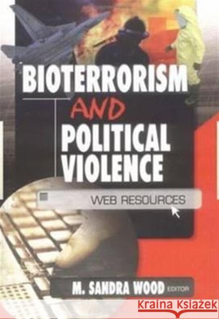 Bioterrorism and Political Violence : Web Resources    9780789019646 Taylor & Francis - książka