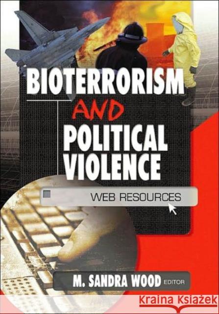 Bioterrorism and Political Violence : Web Resources Steffi Sandra Roettgen Wood M Sandra 9780789019653 Haworth Press - książka