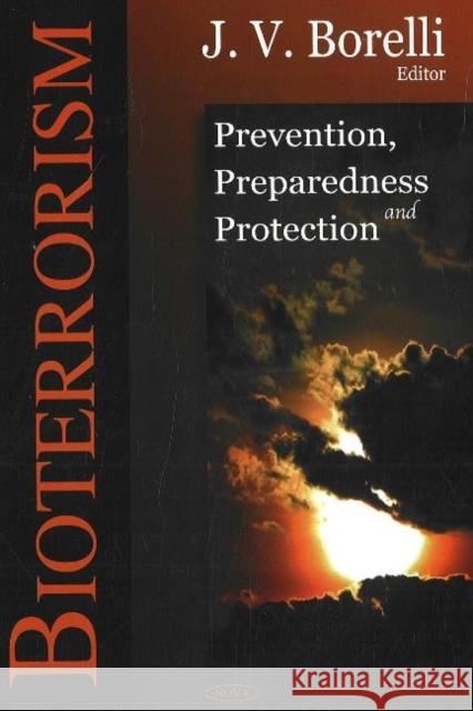 Bioterrorism: Prevention, Prepardeness & Protection J V Borelli 9781600211805 Nova Science Publishers Inc - książka