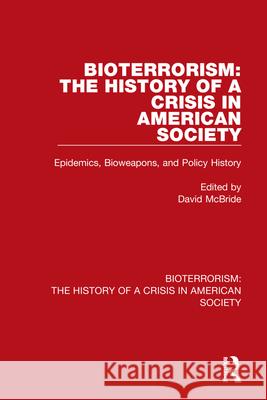 Bioterrorism: The History of a Crisis in American Society: 2 Volume Set David McBride 9780367642594 Routledge - książka