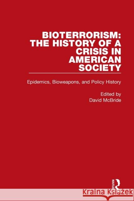 Bioterrorism: The History of a Crisis in American Society: Epidemics, Bioweapons, and Policy History McBride, David 9780367642464 Taylor & Francis Ltd - książka