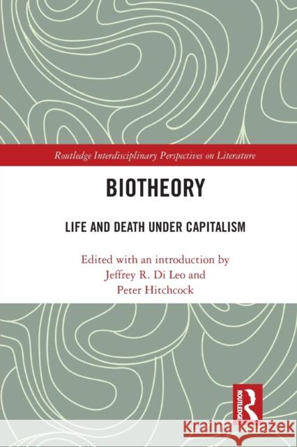 Biotheory: Life and Death Under Capitalism Jeffrey R. D Peter Hitchcock 9781032238869 Routledge - książka