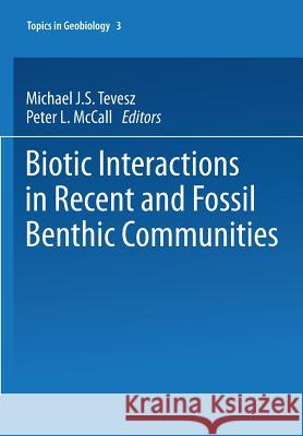 Biotic Interactions in Recent and Fossil Benthic Communities Michael J. S. Tevesz Peter L. McCall 9781475707427 Springer - książka