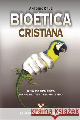 Bioética Cristiana: Una Propuesta Para El Tercer Milenio Cruz, Antonio 9788482673585 Clie - książka