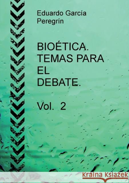 BIOÉTICA. TEMAS PARA EL DEBATE. Vol. 2 Eduardo Peregrín García 9788468669120 Bubok Publishing S.L. - książka