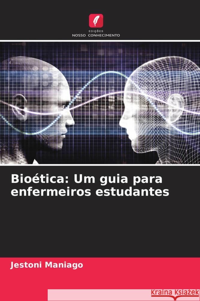 Bioética: Um guia para enfermeiros estudantes Maniago, Jestoni 9786205408674 Edições Nosso Conhecimento - książka