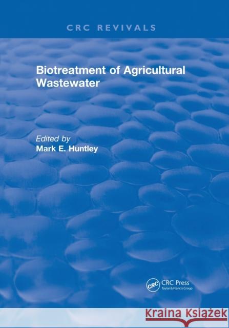 Biotreatment of Agricultural Wastewater Mark E. Huntley 9780367572600 CRC Press - książka