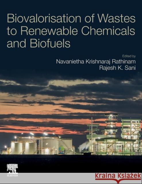 Biovalorisation of Wastes to Renewable Chemicals and Biofuels Navanietha Krishnaraj Rathinam Rajesh Sani 9780128179512 Elsevier - książka