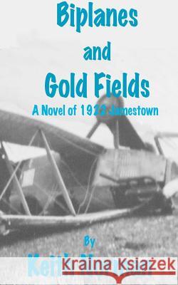 Biplanes and Gold Fields MR Keith a. Norman 9781978101494 Createspace Independent Publishing Platform - książka