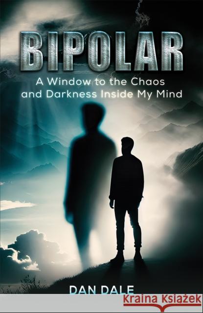 Bipolar: A Window to the Chaos and Darkness Inside My Mind Dan Dale 9781035877461 Austin Macauley Publishers - książka