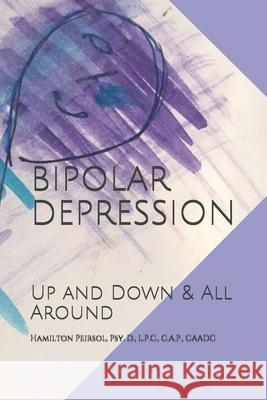 Bipolar Depression: Up and Down & All Around Hamilton Peirsol 9781096697459 Independently Published - książka