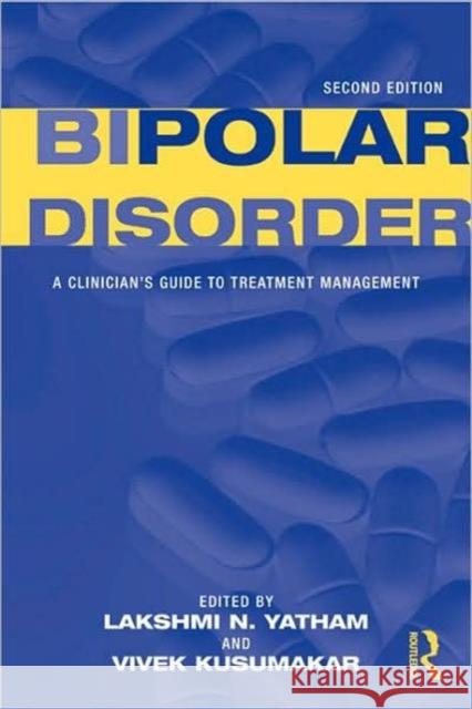 Bipolar Disorder: A Clinician's Guide to Treatment Management Yatham, Lakshmi N. 9780415961363 Taylor & Francis - książka