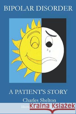 Bipolar Disorder, a Patient's Story Charles Shelton 9781733623537 Bowker Identifier Services - książka