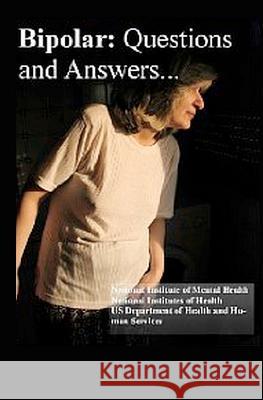 Bipolar Disorder: Questions and Answers: Causes, Symptoms, Signs, Diagnosis and Treatments National Institut Department of Health and Human 9781469980232 Createspace - książka