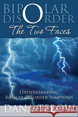 Bipolar Disorder: The Two Faces Understanding Bipolar Disorder Symptoms Dana Tebow 9781631870750 Speedy Publishing LLC - książka