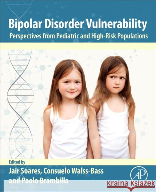 Bipolar Disorder Vulnerability: Perspectives from Pediatric and High-Risk Populations Jair Soares Consuelo Walss-Bass Paolo Brambilla 9780128123478 Academic Press - książka