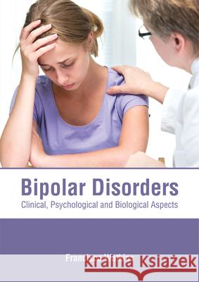 Bipolar Disorders: Clinical, Psychological and Biological Aspects Francisco Watkins 9781632415868 Hayle Medical - książka