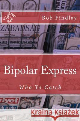 Bipolar Express Bob Findlay 9781517408138 Createspace Independent Publishing Platform - książka