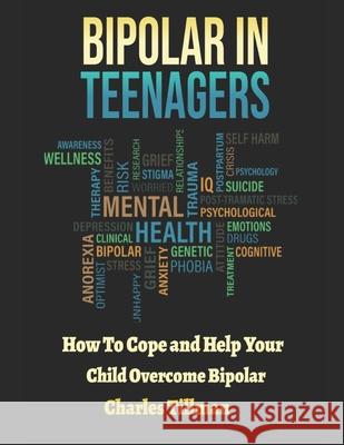 Bipolar in Teenagers: How to Cope and Help Your Child Overcome Bipolar Charles Tillman 9781652936497 Independently Published - książka