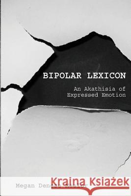 Bipolar Lexicon: An Akathisia of Expressed Emotion Megan Denese Mealor 9781947021471 Unsolicited Press - książka