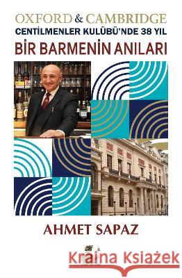 Bir Barmenin Anıları, Oxford & Cambridge Centilmenler Kulübü'nde 38 Yıl Sapaz, Ahmet 9781913961237 Press Dionysus - książka