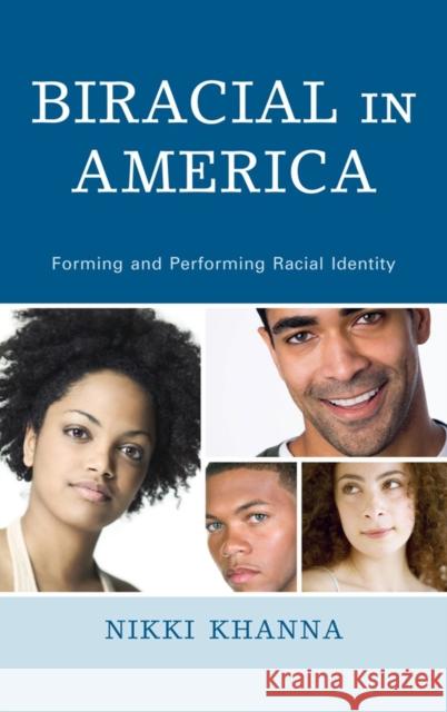 Biracial in America: Forming and Performing Racial Identity Khanna, Nikki 9780739184431 Lexington Books - książka