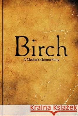 Birch a Mother's Grimm Story Zimmerman, Beth 9781729079713 Independently Published - książka
