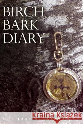 Birch Bark Diary John M. Boland 9781494876852 Createspace - książka