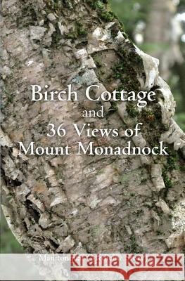 Birch Cottage: and 36 Views of Mount Monadnock (Medicine Story), Manitonquat 9781523256570 Createspace Independent Publishing Platform - książka