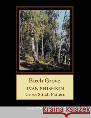 Birch Grove: Ivan Shishkin Cross Stitch Pattern Kathleen George Cross Stitch Collectibles 9781099653766 Independently Published - książka