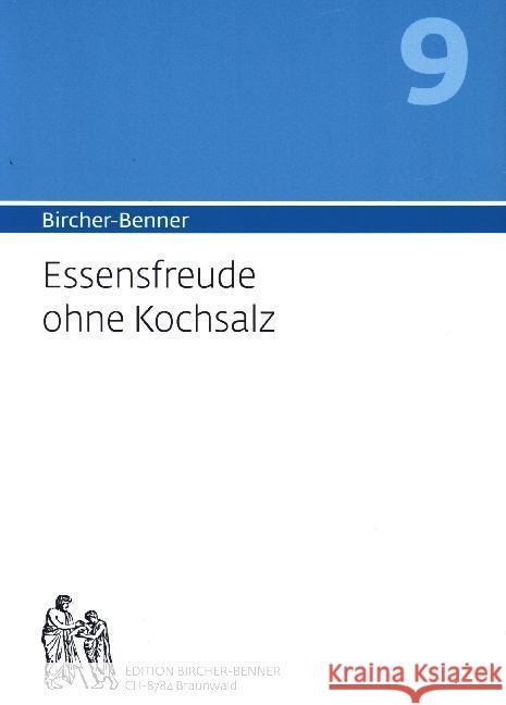 Bircher-Benner 9 Essensfreude ohne Kochsalz Bircher, Andres; Bircher, Lilli; Bircher, Anne-Cécile 9783906089232 Edition Bircher-Benner - książka