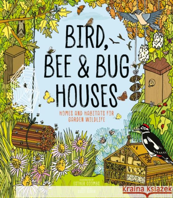 Bird, Bee and Bug Houses: Homes and Habitats for Garden Wildlife  9781787081444 Button Books - książka