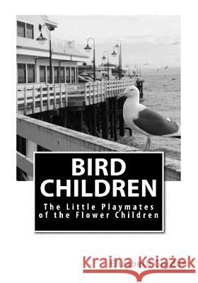 Bird Children: The Little Playmates of the Flower Children Elizabeth Gordon M. T. Ross 9781505811780 Createspace - książka