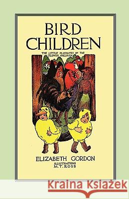 Bird Children: The Little Playmates of the Flower Children Elizabeth Gordon M. Ross 9781557090874 Applewood Books - książka