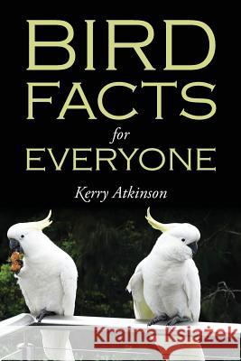 Bird Facts for Everyone Kerry Atkinson 9781478724841 Outskirts Press - książka