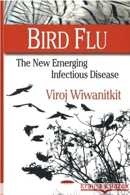 Bird Flu: The New Emerging Infectious Disease Viroj Wiwanitkit 9781604562385 Nova Science Publishers Inc - książka