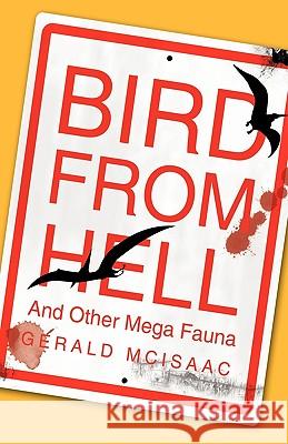 Bird from Hell: And Other Mega Fauna Gerald McIsaac, McIsaac 9781426923050 Trafford Publishing - książka