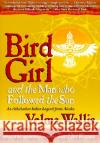 Bird Girl and the Man Who Followed the Sun Velma Wallis V. Wallis 9780060977283 Harper Perennial